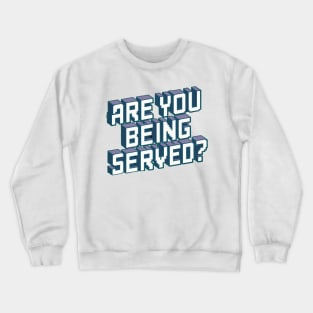 are you being served Crewneck Sweatshirt